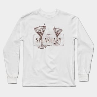 Speak Easy Martini Glasses Long Sleeve T-Shirt